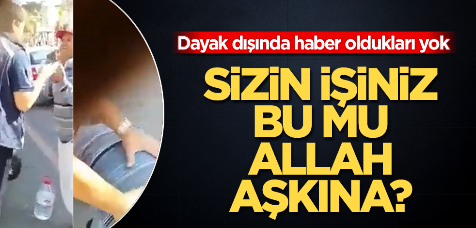 Zabıtaların dayak dışında haber oldukları yok! Sizin işiniz bu mu Allah aşkına?