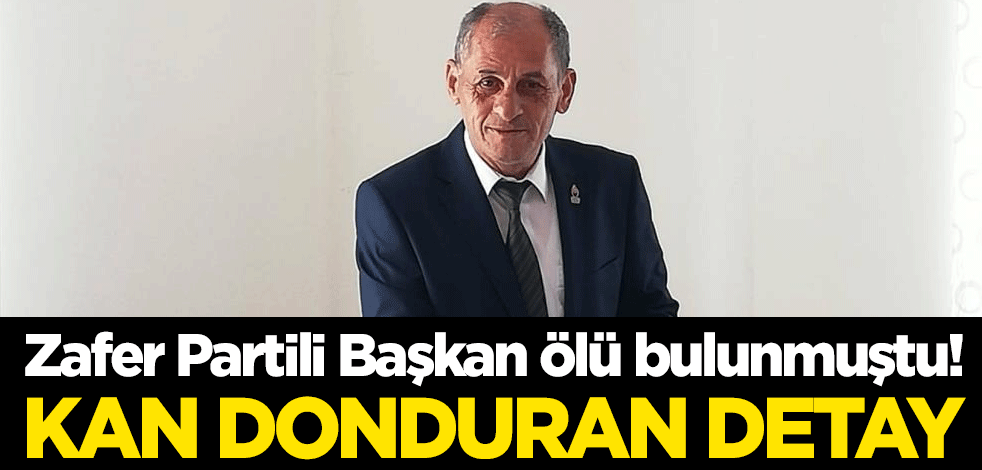 Zafer Partisi Dalaman İlçe Başkanı Ramazan Şahin ölü bulunmuştu! Kan donduran detay