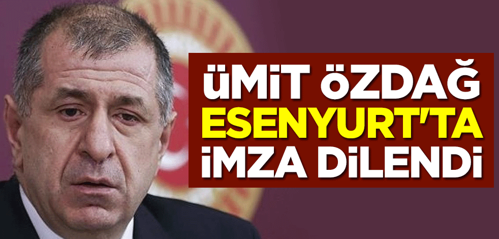 Zafer Partisi Genel Başkanı Ümit Özdağ, Esenyurt'ta imza dilendi