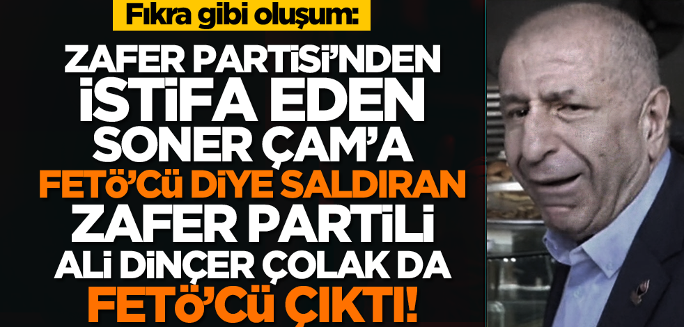 Zafer Partisi’nden istifa eden Soner Çam’a FETÖ’cü diye saldıran Zafer Partili Ali Dinçer Çolak da FETÖ’cü çıktı!