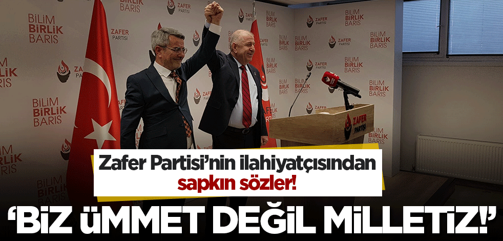Zafer Partisi'nin ilahiyatçısından sapkın sözler: Biz ümmet değil, milletiz!