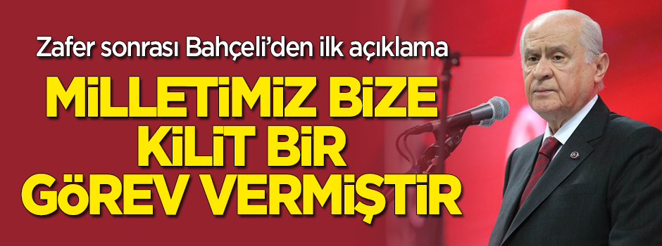 Zafer sonrası Bahçeli konuştu: MHP kilit parti oldu