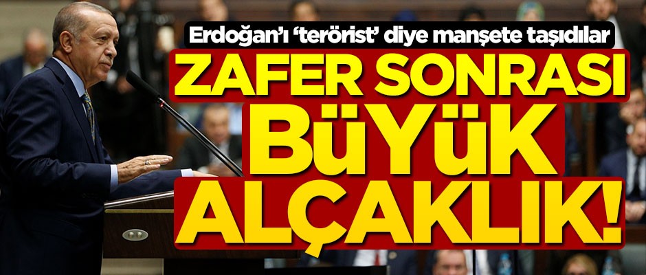 Zafer sonrası büyük rezillik! Erdoğan’ı ‘terörist’ diye manşete taşıdılar