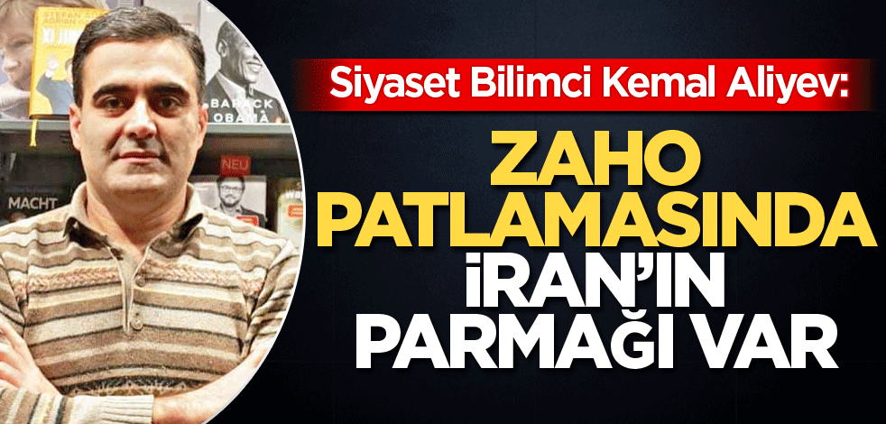 Zaho patlamasında İran’ın parmağı var