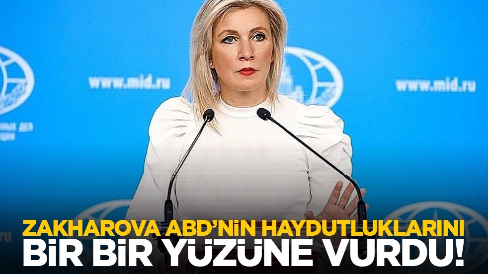 Zakharova ABD’nin haydutluklarını bir bir yüzüne vurdu!