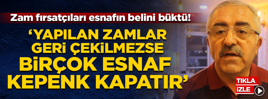 Zam fırsatçıları esnafın belini büktü!
