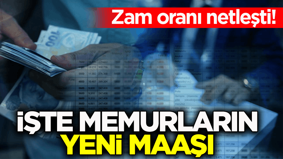 Zam oranı netleşti! İşte memurların yeni maaşı