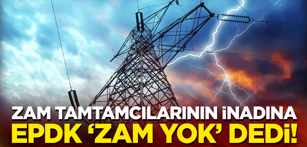 Zam tamtamcılarının inadına, EPDK 'Zam yok' dedi!