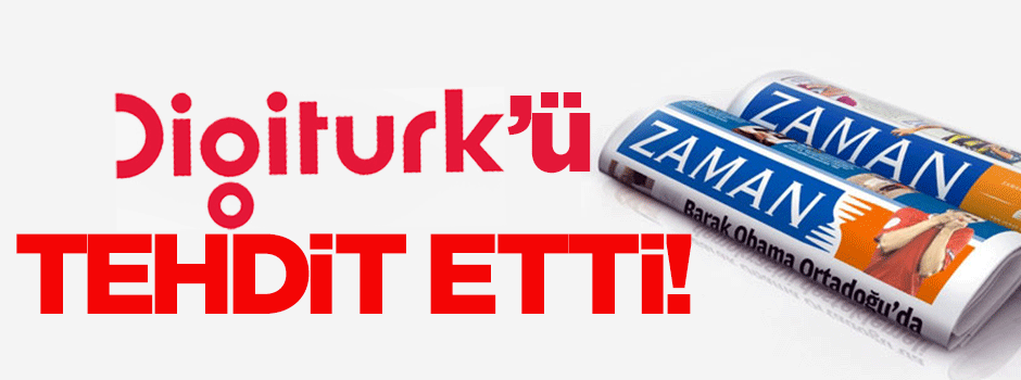 Zaman Digitürk'ü tehdit etti!