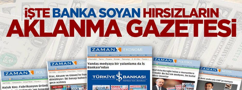 Zaman gazetesi 'İş Bankası hırsızlığını perdeleme' bültenine döndü