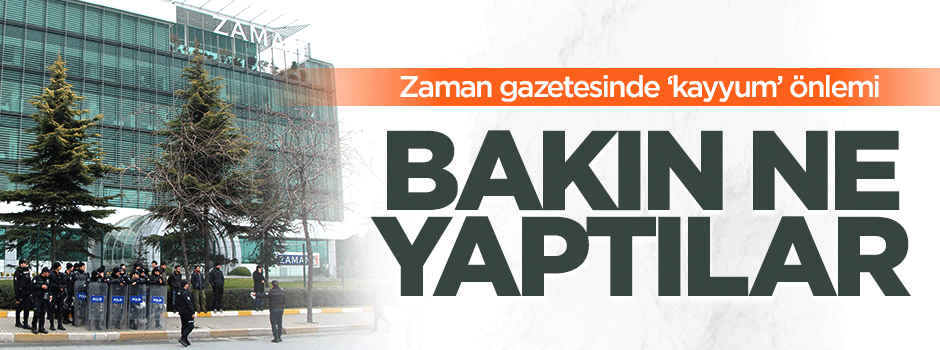 Zaman gazetesinde kayyım önlemi! Kapıyı zincirlediler