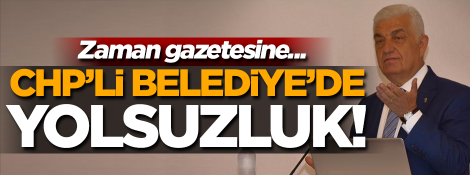 CHP'li Belediye'de yolsuzluk soruşturması!