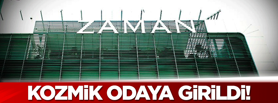 Zaman gazetesinin 'kozmik' odasına girildi!