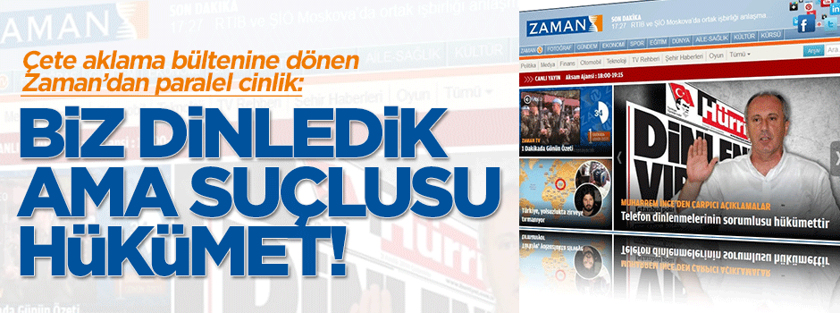 Zaman'dan Paralel cinlik: "Biz dinledik ama hükümet suçlu!"
