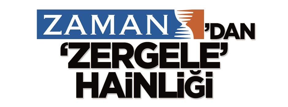 Zaman'dan 'Zergele' hainliği