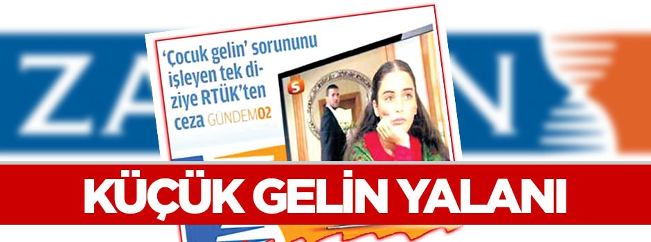 Zaman’ın ‘Küçük Gelin’ yalanı
