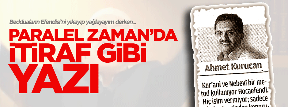 Zaman'ın Kurucan'ı 'Paralelin sıfatları bizde var' mı diyor?