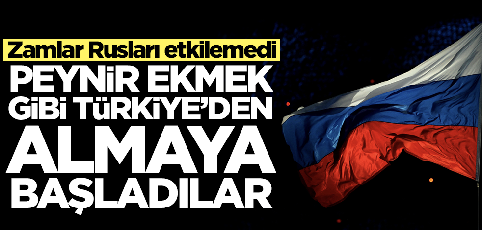 Zamlar Rusları etkilemedi! Türkiye'den peynir ekmek gibi almaya başladılar