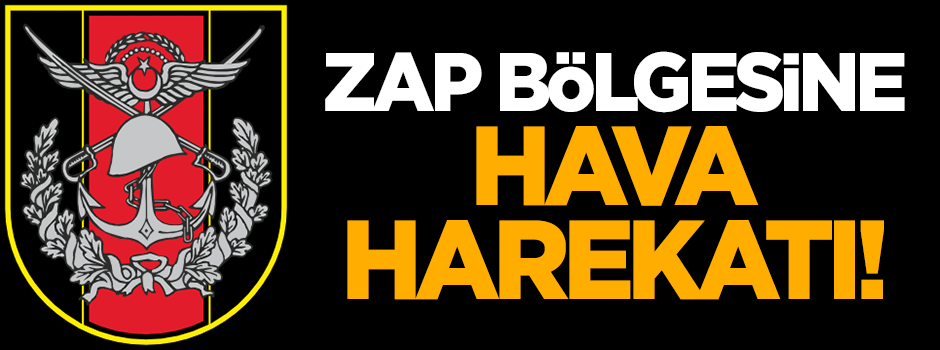 Zap bölgesine hava harekatı!