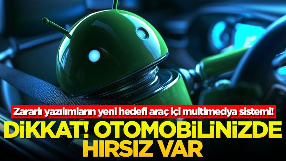 Zararlı yazılımların yeni hedefi araç içi multimedya sistemi! Dikkat! Otomobilinizde hırsız var