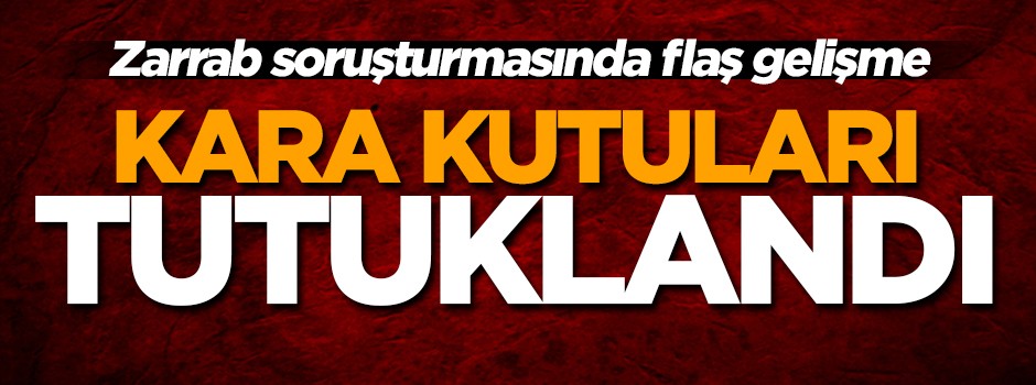 Zarrab soruşturmasında flaş gelişme! Tutuklandılar...