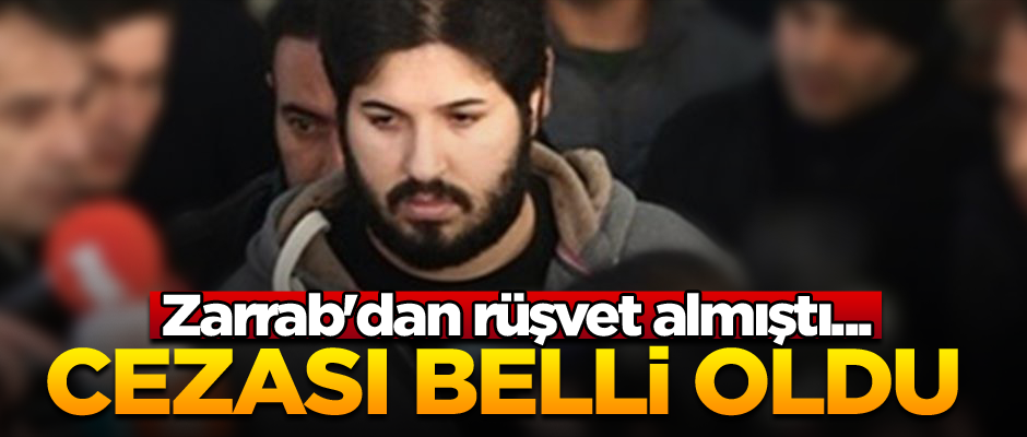 Zarrab'dan rüşvet almıştı... Cezası belli oldu