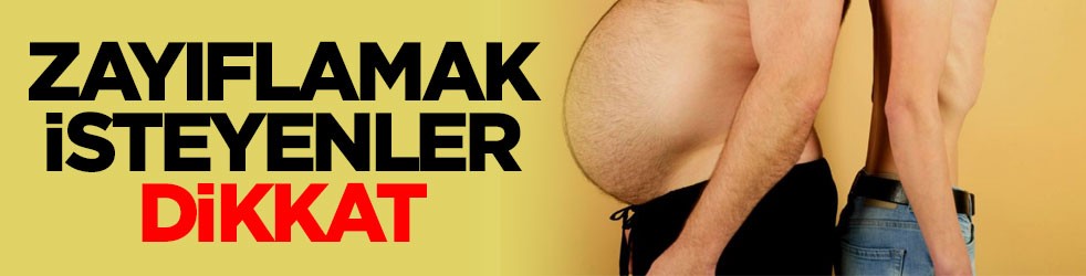 Zayıflamak isteyenler dikkat
