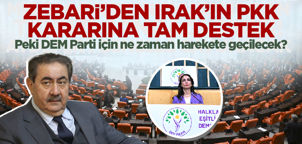 Zebari'den Irak'ın PKK kararına destek! DEM Parti için ne zaman harekete geçilecek?