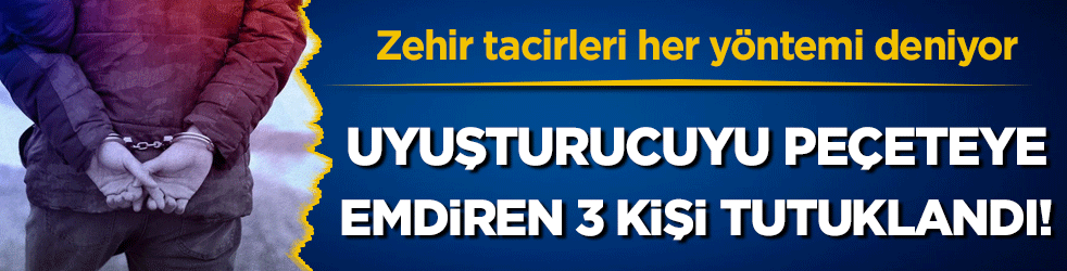 Zehir tacirleri her yöntemi deniyor: Uyuşturucuyu peçeteye emdiren 3 kişi tutuklandı