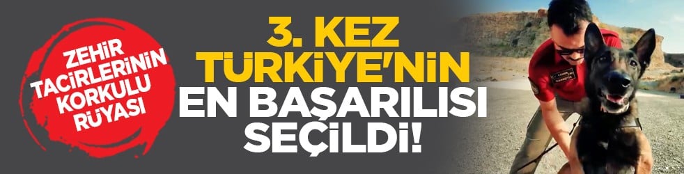 Zehir tacirlerinin korkulu rüyası: 3. kez Türkiye'nin en başarılısı seçildi!