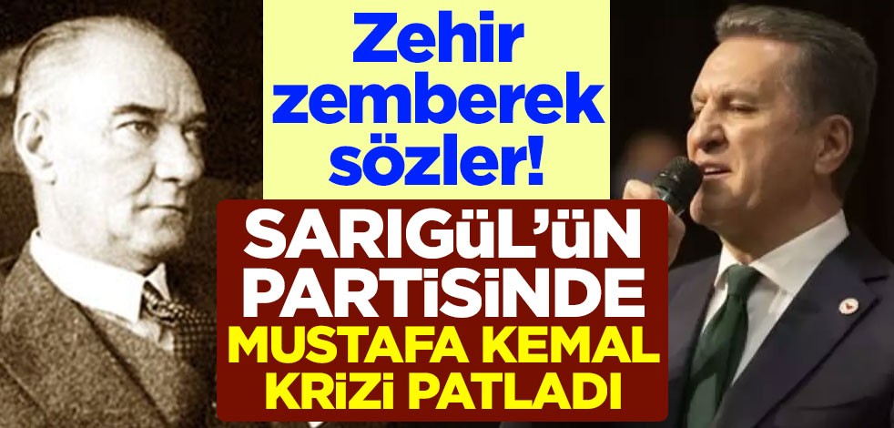 Zehir zemberek sözler! Sarıgül'ün partisinde Mustafa Kemal krizi patladı