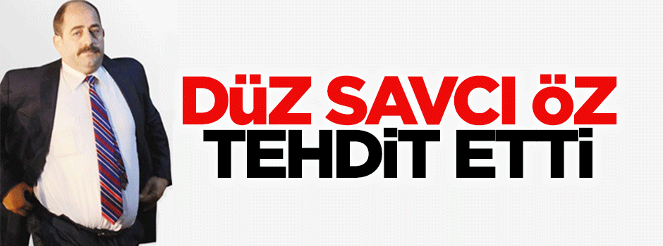 Zekeriya Öz tehdit etti