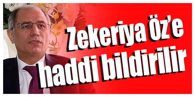 Zekeriya Öz’e haddi bildirilir