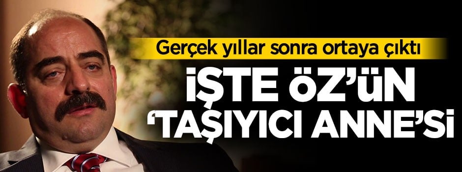 Zekeriya Öz'ün 'taşıyıcı annesi' ortaya çıktı