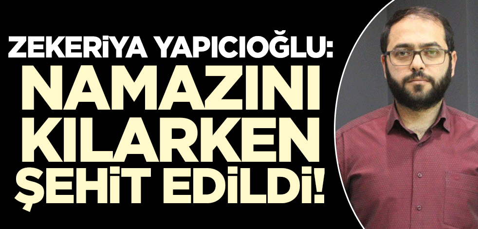 Zekeriya Yapıcıoğlu'ndan kanlı saldırıya ilişkin ilk açıklama! Bişgin'in namazını kılarken öldürüldüğü öğrenildi