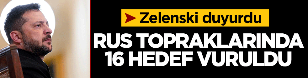 Zelenski duyurdu: Rus topraklarında 16 hedef vuruldu