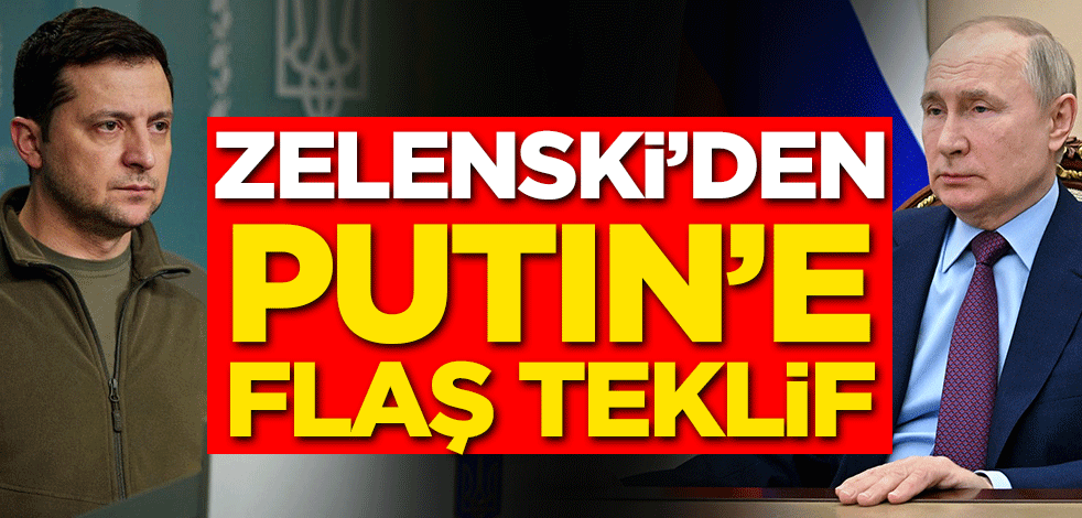 Zelenski'den Putin'e flaş teklif!