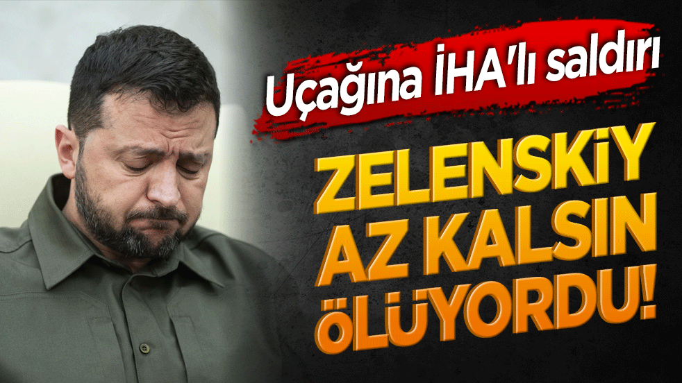 Zelenskiy az kalsın ölüyordu! Uçağına İHA'lı saldırı