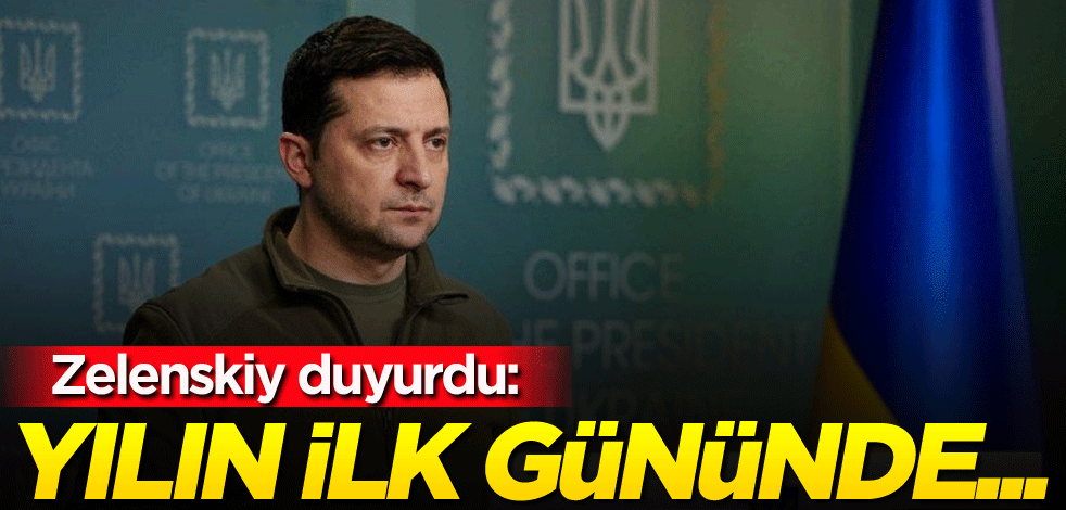 Zelenskiy duyurdu: Yılın ilk gününde...