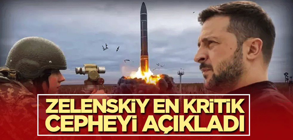Zelenskiy en kritik cepheyi açıkladı