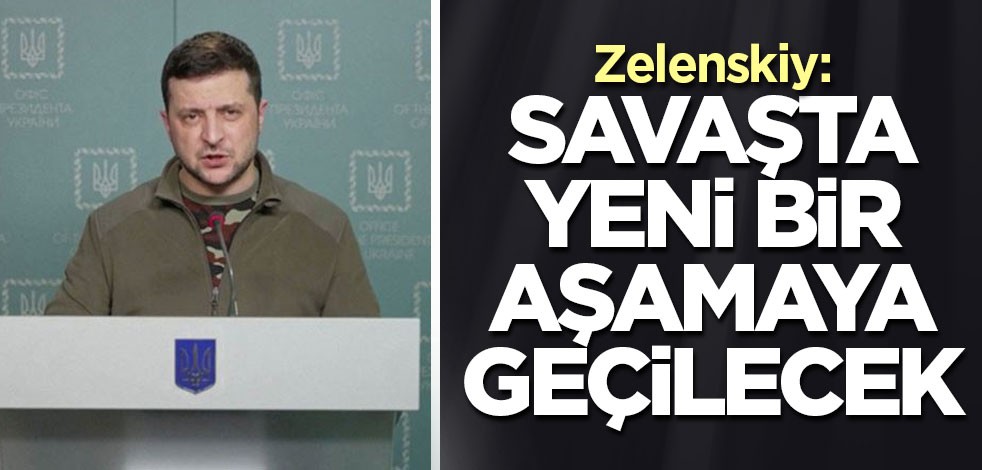 Zelenskiy: Savaşta yeni bir aşamaya geçilecek
