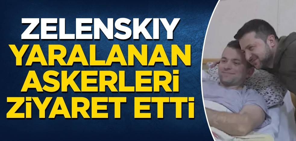 Zelenskiy, yaralanan askerleri ziyaret etti