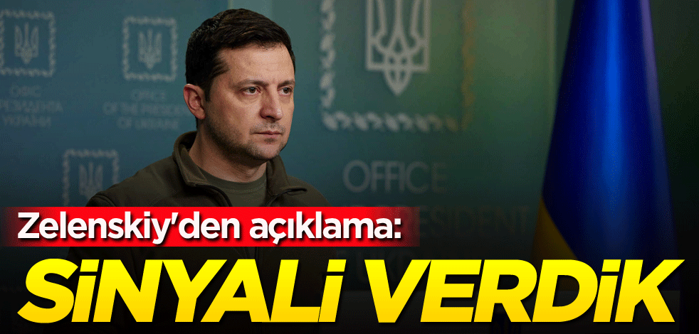 Zelenskiy'den açıklama: Sinyali verdik