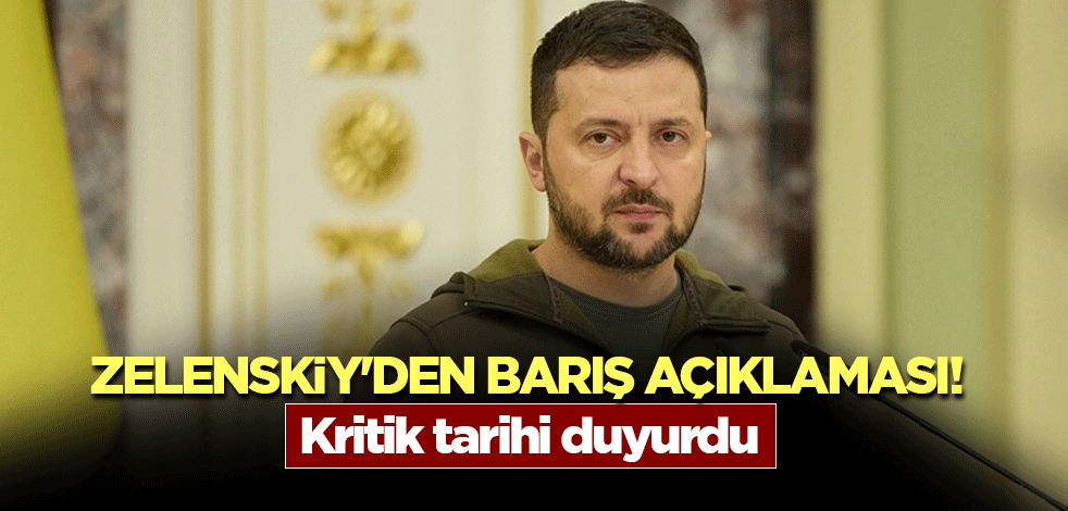 Zelenskiy'den barış açıklaması! Kritik tarihi duyurdu
