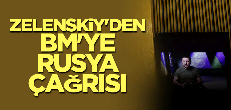 Zelenskiy'den BM'ye Rusya çağrısı