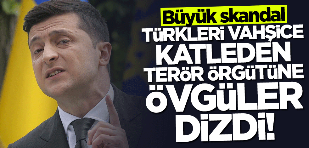 Zelenskiy'den büyük skandal... Türkleri katleden terör örgütüne övgüler dizdi