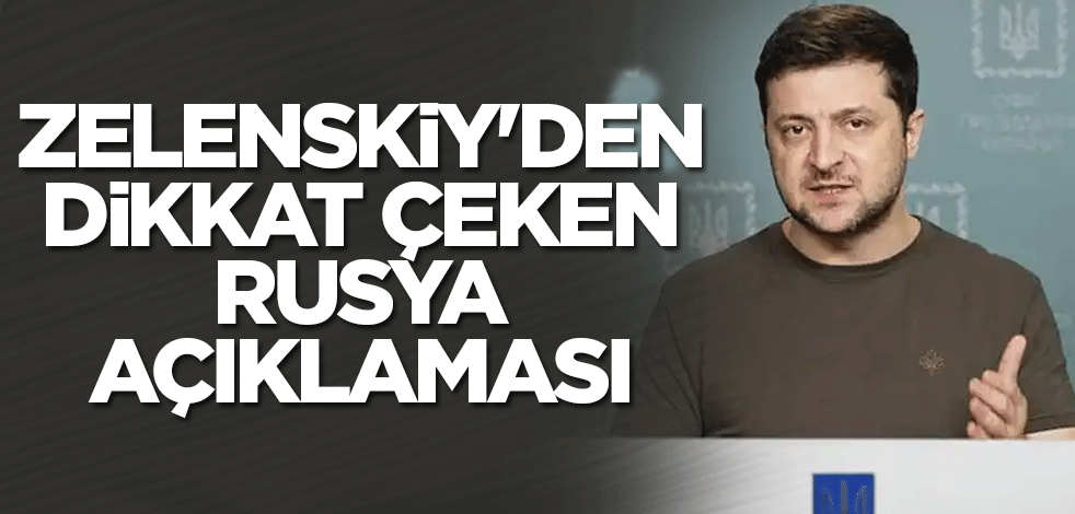 Zelenskiy'den dikkat çeken rusya açıklaması