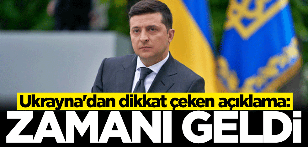 Zelenskiy'den flaş açıklama: Artık zamanı geldi