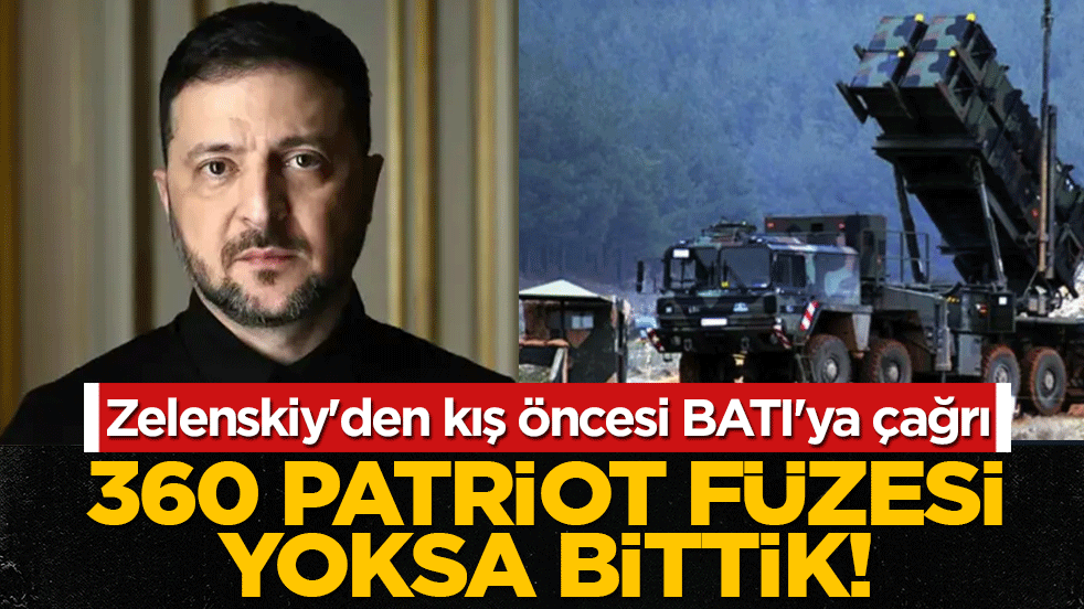 Zelenskiy'den kış öncesi BATI'ya çağrı: 360 Patriot füzesi yoksa bittik