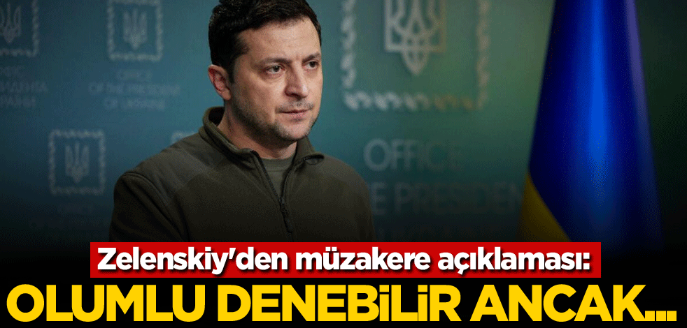 Zelenskiy'den müzakere açıklaması: Olumlu denebilir ancak...